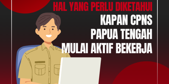 Kapan CPNS Papua Tengah Bekerja dan Mendapatkan Gaji
